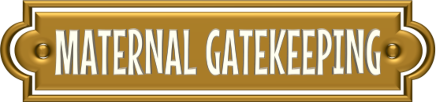 Maternal Gatekeeping